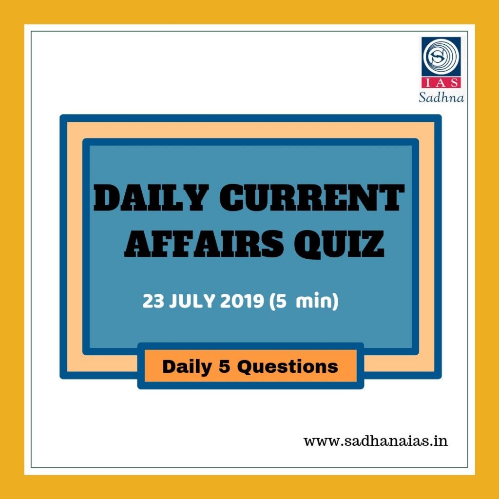 Daily Current Affairs Quiz 22 July 2019