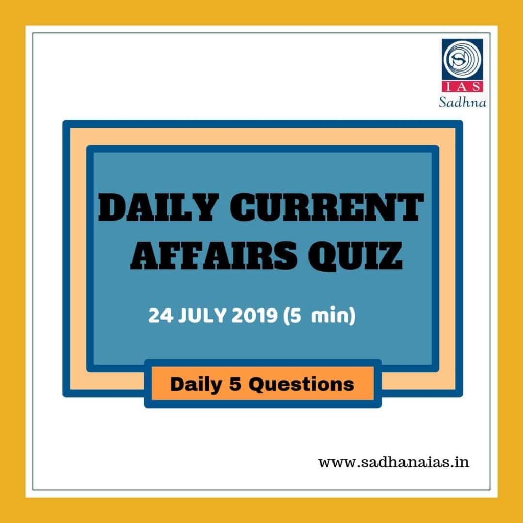 Daily Current Affairs Quiz 24 July 2019